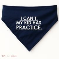 I Can't My Kid Has Pratice Funny USA-Made Doggie Bandana thumb 0