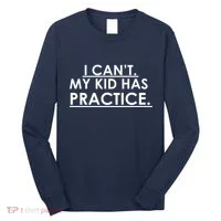 I Can't My Kid Has Pratice Funny Long Sleeve Shirt thumb 0