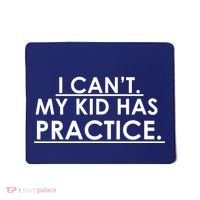 I Can't My Kid Has Pratice Funny Mousepad thumb 0