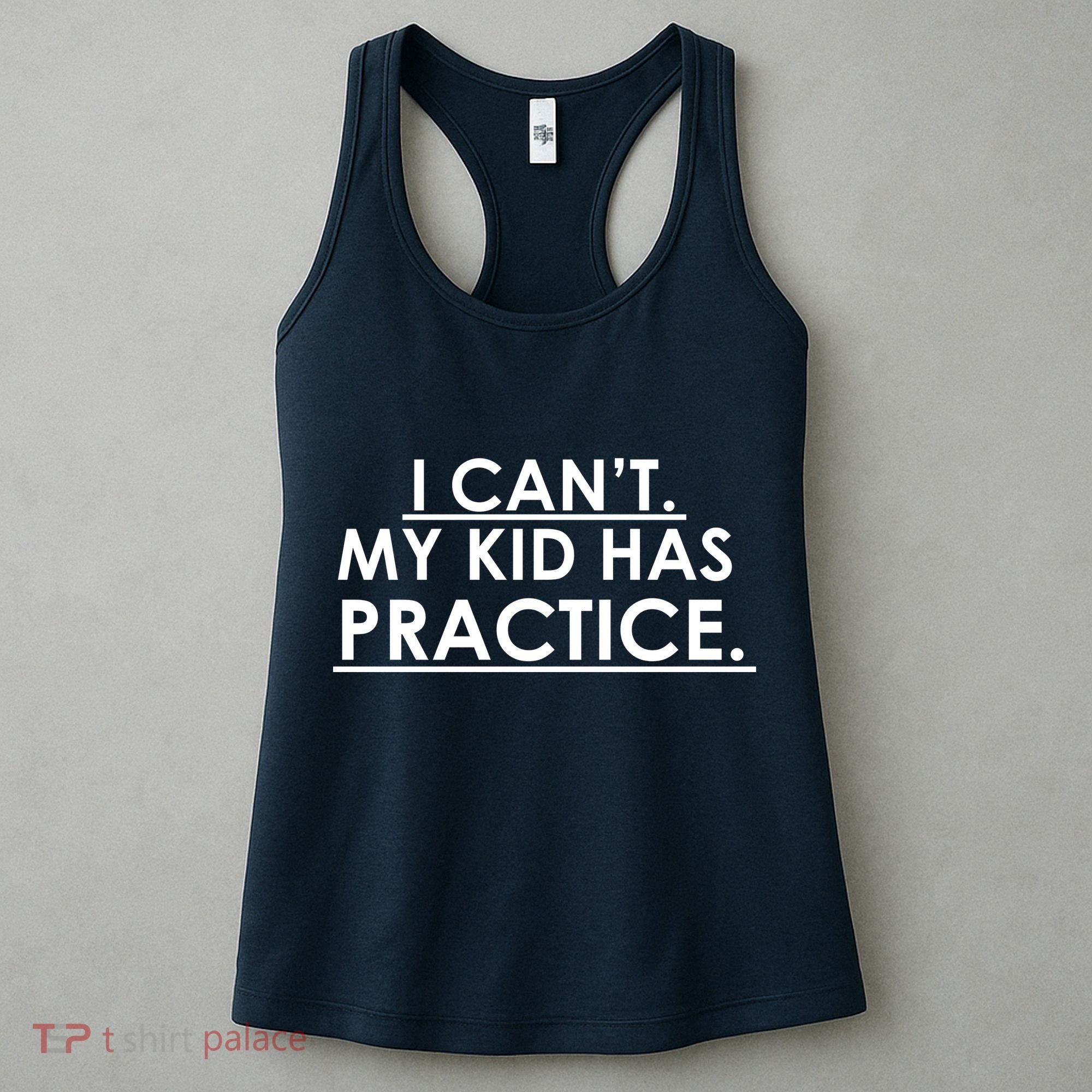 I Can't My Kid Has Pratice Funny Women's Tank Top