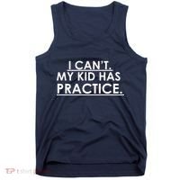 I Can't My Kid Has Pratice Funny Tank Top thumb 0