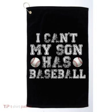 I Can't My Son Has Baseball Golf Towel