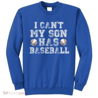 I Can't My Son Has Baseball Sweatshirt