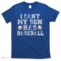 I Can't My Son Has Baseball T-Shirt thumb 0