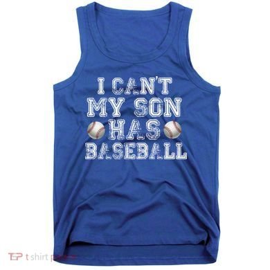I Can't My Son Has Baseball Tank Top