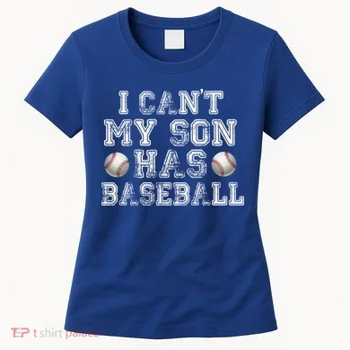 I Can't My Son Has Baseball Women's T-Shirt