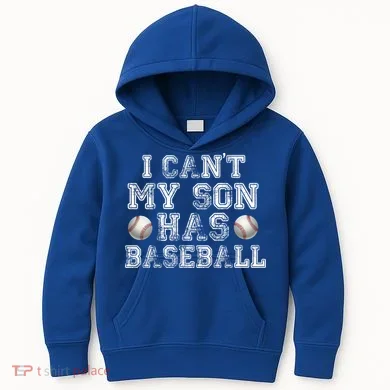 I Can't My Son Has Baseball Kids Hoodie