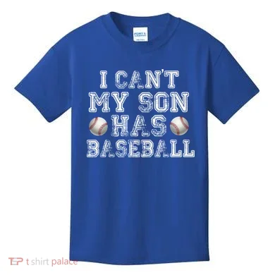I Can't My Son Has Baseball Kids T-Shirt