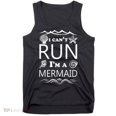 I Can't Run I'm A Mermaid Tank Top