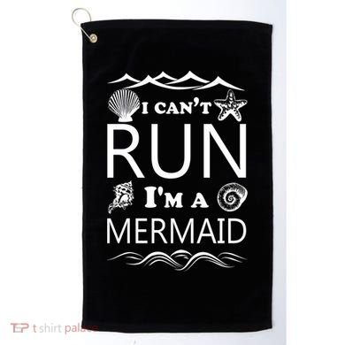 I Can't Run I'm A Mermaid Golf Towel