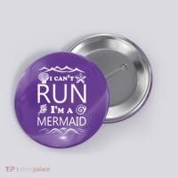 I Can't Run I'm A Mermaid Button thumb 0