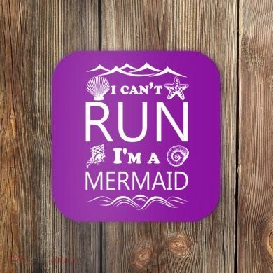 I Can't Run I'm A Mermaid Coaster