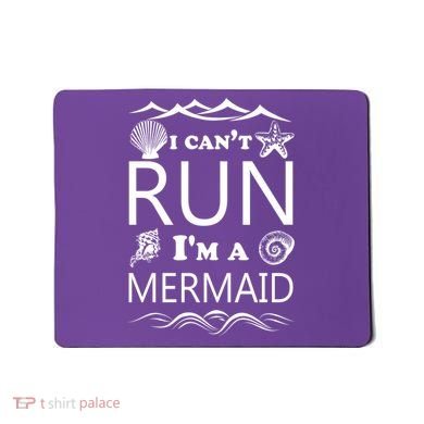 I Can't Run I'm A Mermaid Mousepad