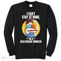 I Can't Stay At Home I'm A Healthcare Worker Sweatshirt thumb 0