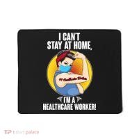 I Can't Stay At Home I'm A Healthcare Worker Mousepad thumb 0