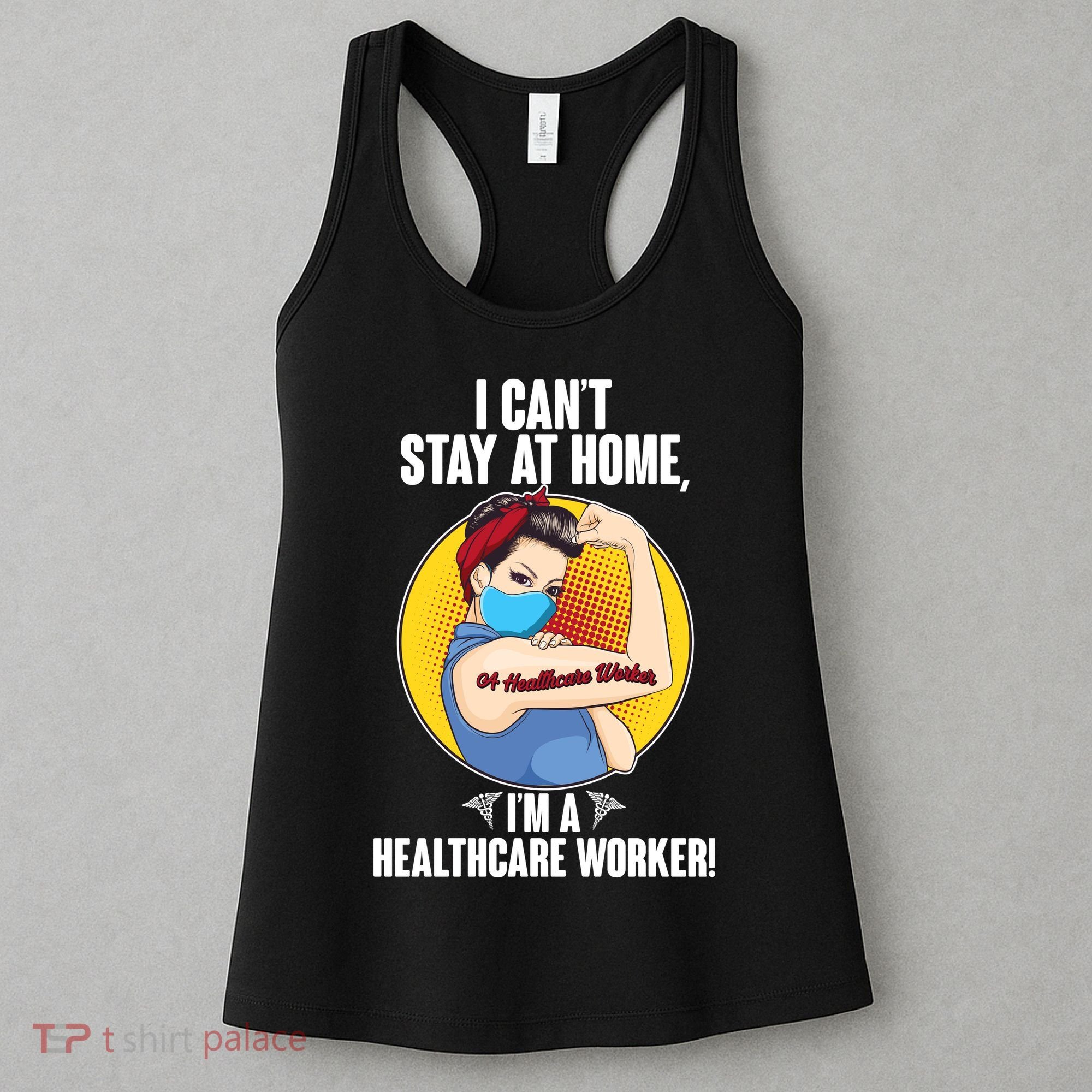 I Can't Stay At Home I'm A Healthcare Worker Women's Tank Top