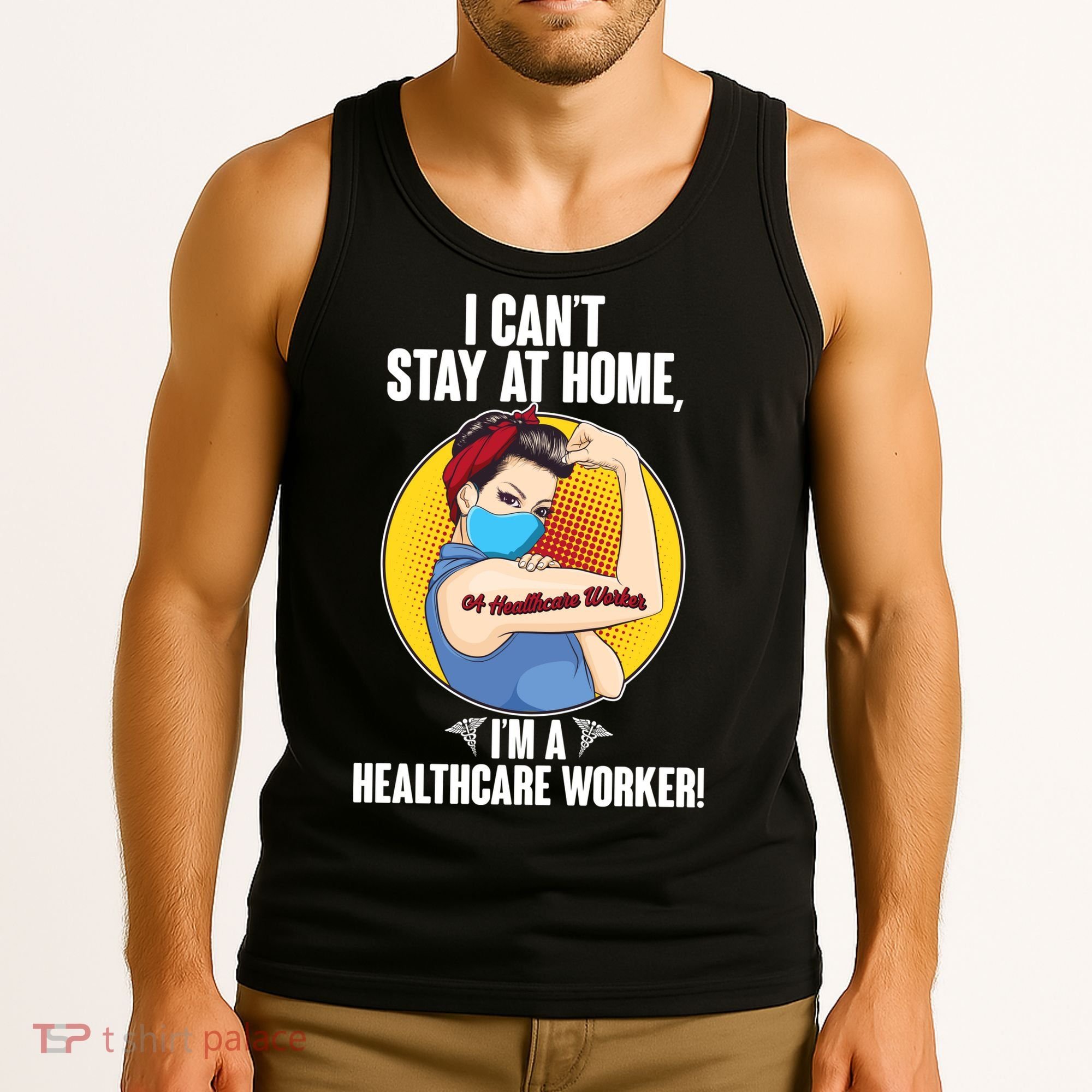 I Can't Stay At Home I'm A Healthcare Worker Tank Top