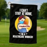 I Can't Stay At Home I'm A Healthcare Worker Golf Towel thumb 1