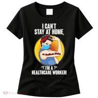 I Can't Stay At Home I'm A Healthcare Worker Women's T-Shirt thumb 0