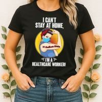 I Can't Stay At Home I'm A Healthcare Worker Women's T-Shirt thumb 2