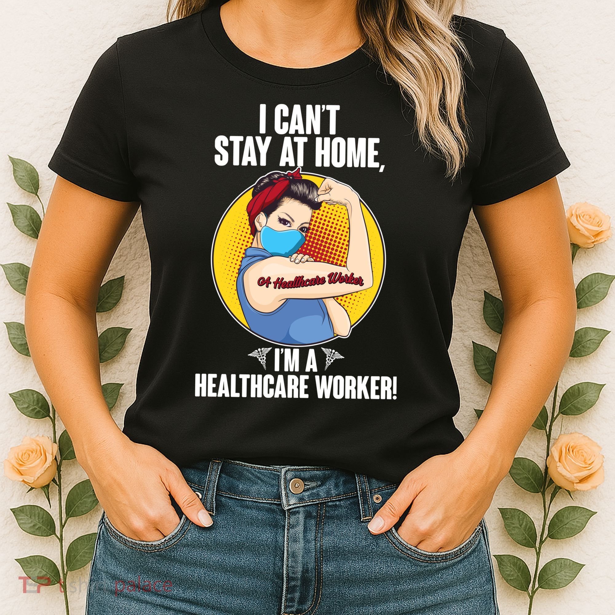 I Can't Stay At Home I'm A Healthcare Worker Women's T-Shirt