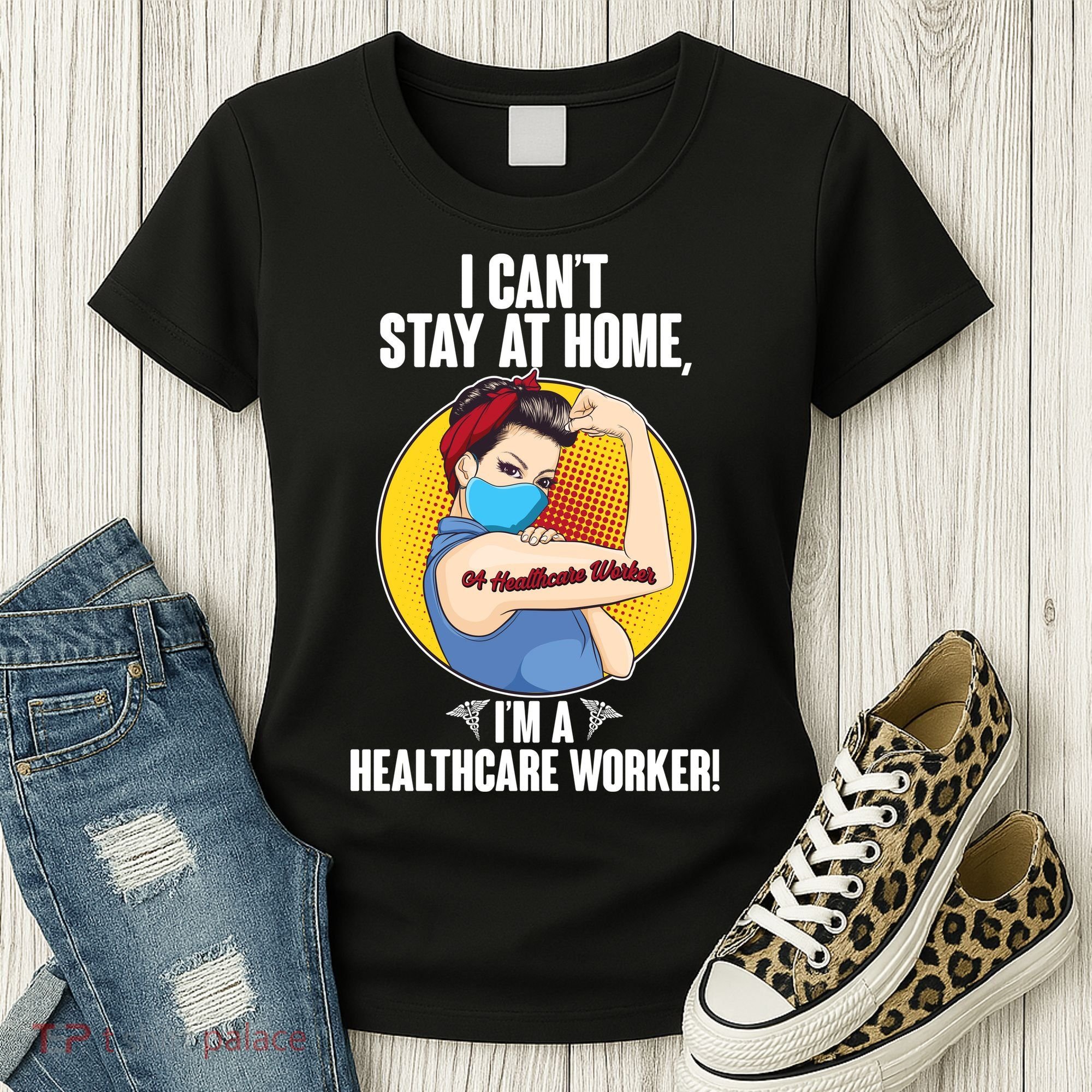 I Can't Stay At Home I'm A Healthcare Worker Women's T-Shirt