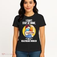 I Can't Stay At Home I'm A Healthcare Worker Women's T-Shirt thumb 4