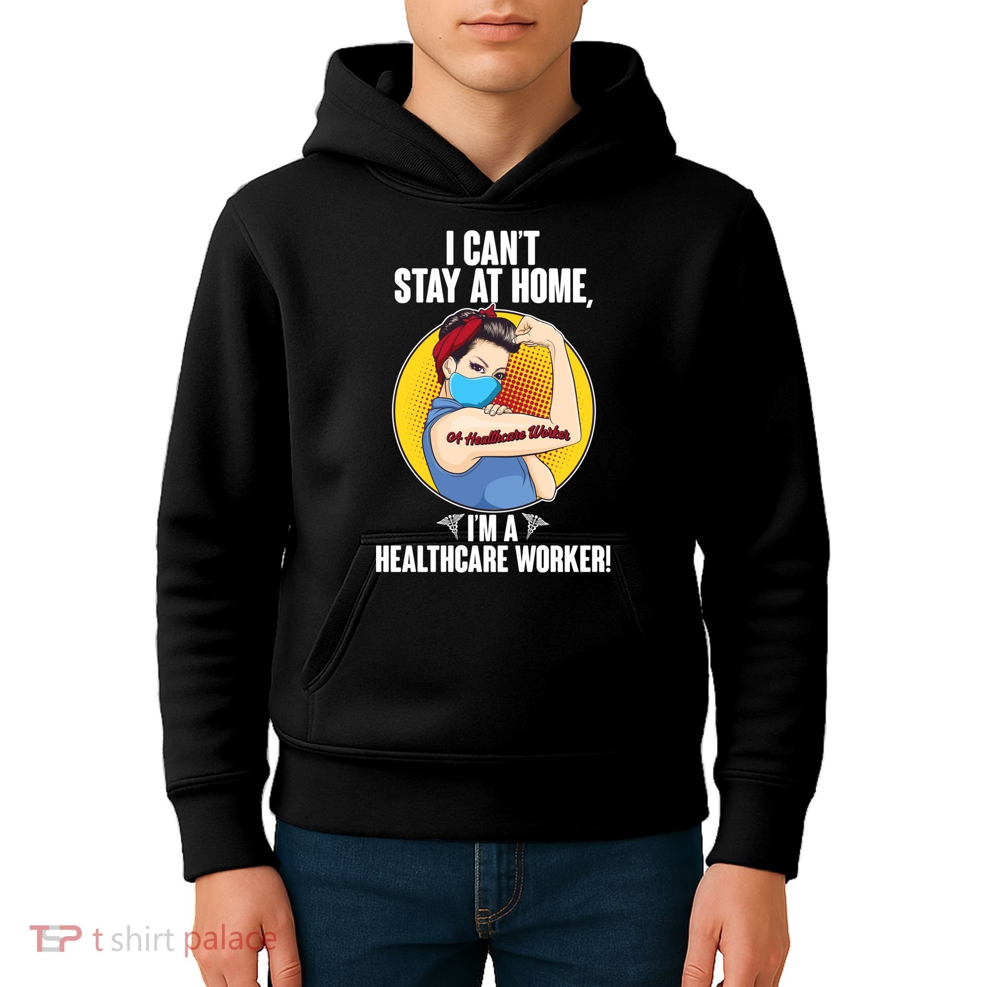 I Can't Stay At Home I'm A Healthcare Worker Kids Hoodie
