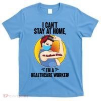 I Can't Stay At Home I'm A Healthcare Worker T-Shirt thumb 0