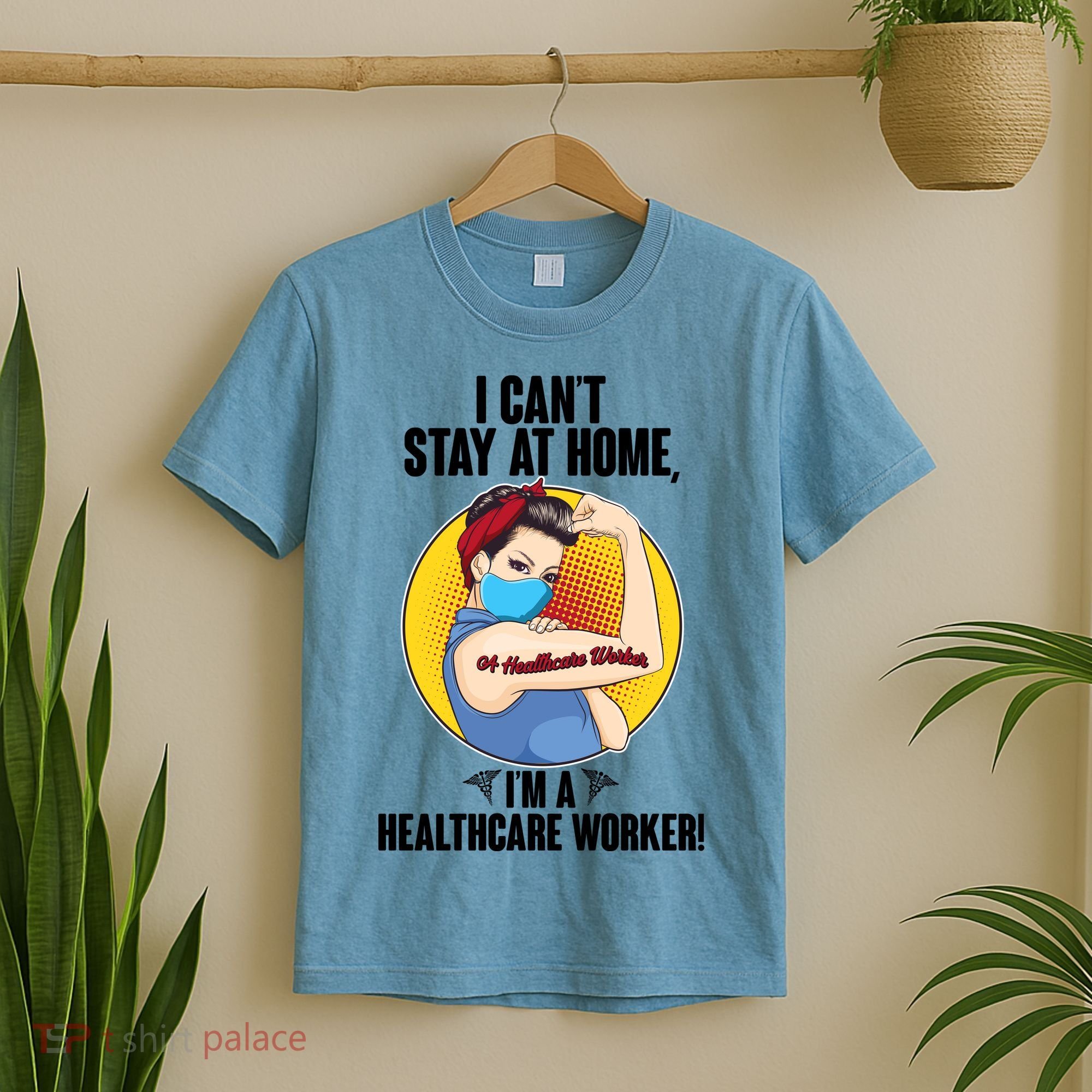 I Can't Stay At Home I'm A Healthcare Worker T-Shirt