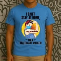 I Can't Stay At Home I'm A Healthcare Worker T-Shirt thumb 3