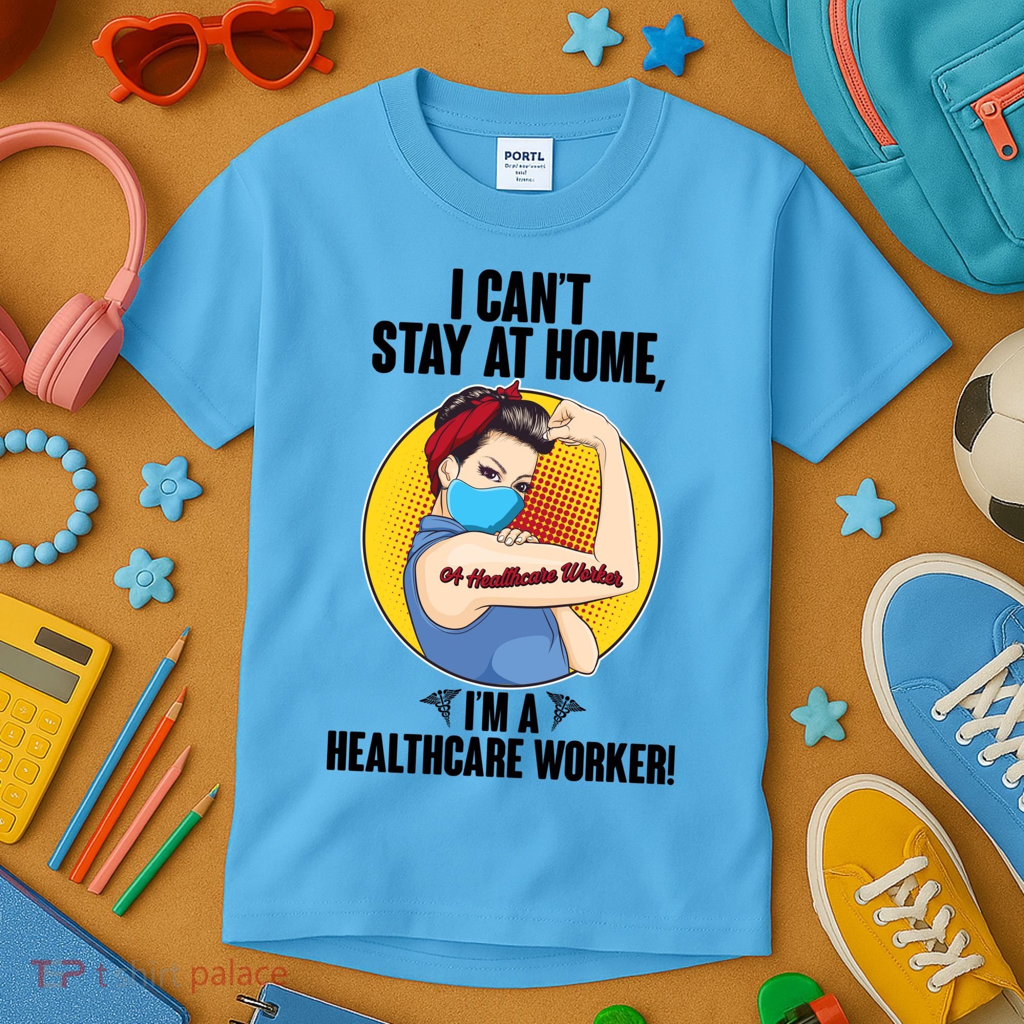 I Can't Stay At Home I'm A Healthcare Worker Kids T-Shirt