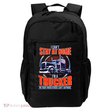 I Can't Stay At Home I'm A Trucker Backpack