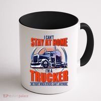 I Can't Stay At Home I'm A Trucker Coffee Mug thumb 1