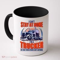 I Can't Stay At Home I'm A Trucker Coffee Mug thumb 0
