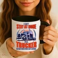 I Can't Stay At Home I'm A Trucker Coffee Mug thumb 3