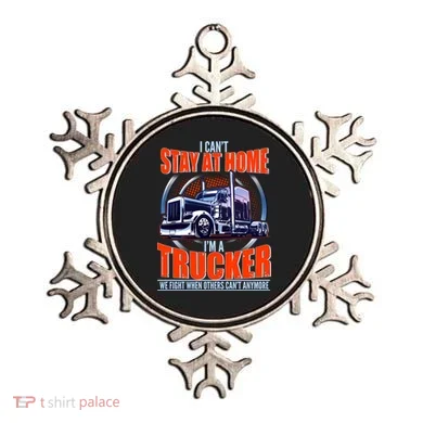 I Can't Stay At Home I'm A Trucker Ornament