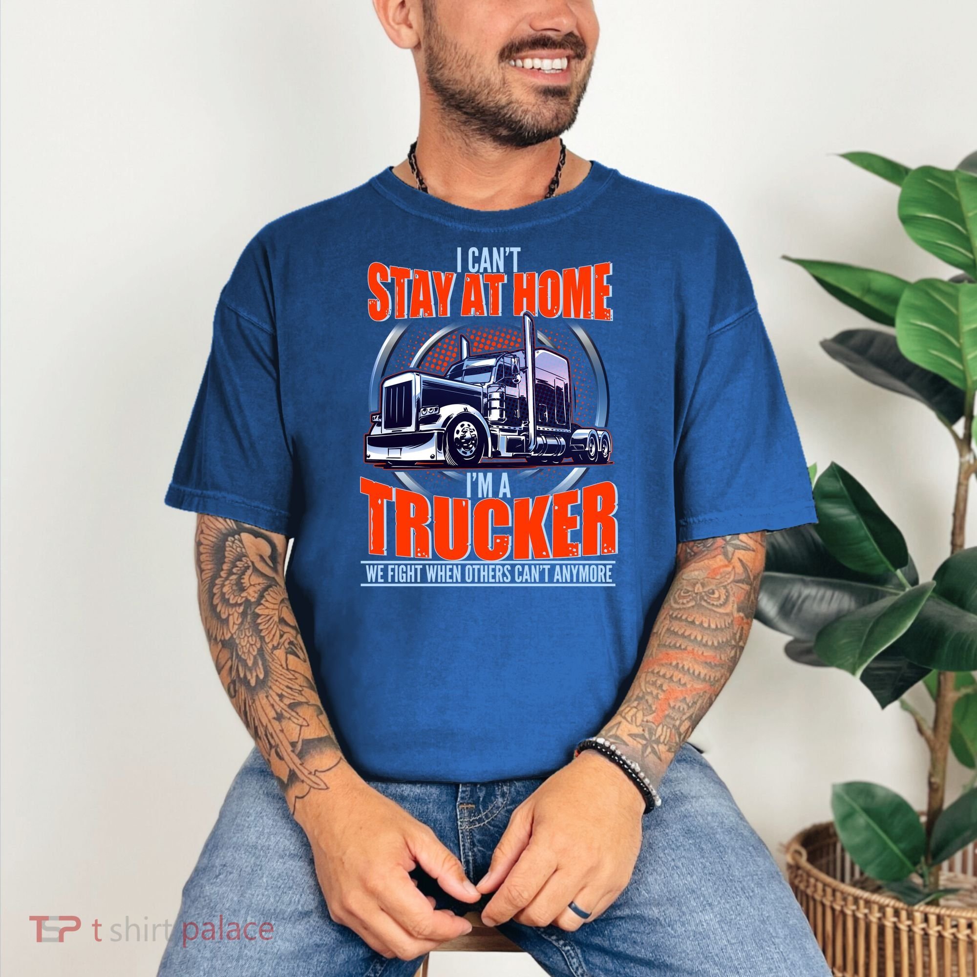 I Can't Stay At Home I'm A Trucker Comfort Colors T-Shirt