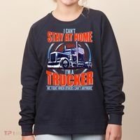 I Can't Stay At Home I'm A Trucker Women's Sweatshirt thumb 0