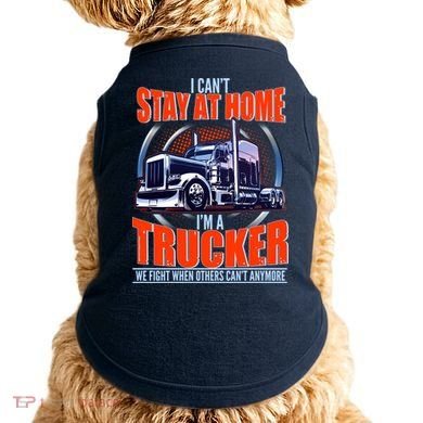 I Can't Stay At Home I'm A Trucker Doggie Tank