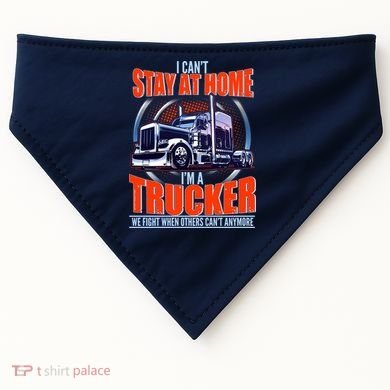 I Can't Stay At Home I'm A Trucker USA-Made Doggie Bandana