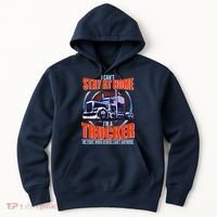 I Can't Stay At Home I'm A Trucker Hoodie thumb 0