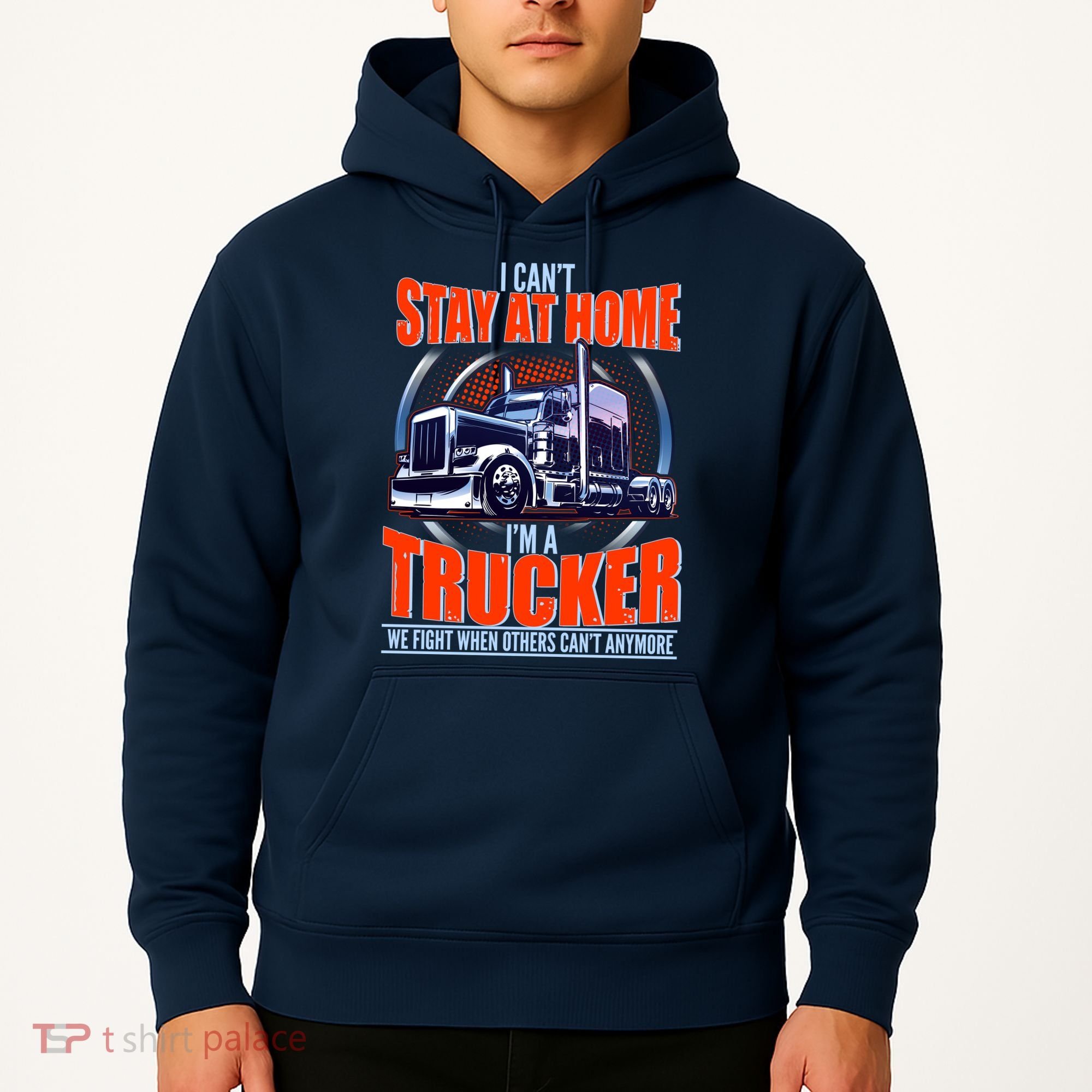 I Can't Stay At Home I'm A Trucker Hoodie