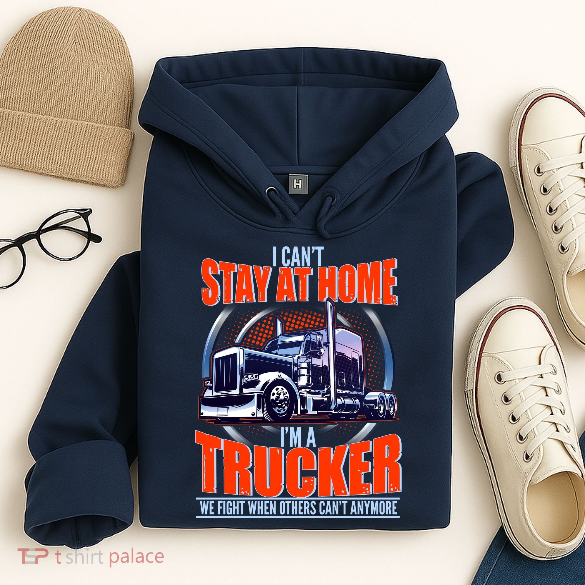 I Can't Stay At Home I'm A Trucker Hoodie