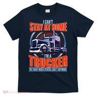 I Can't Stay At Home I'm A Trucker T-Shirt thumb 0