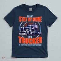 I Can't Stay At Home I'm A Trucker T-Shirt thumb 5