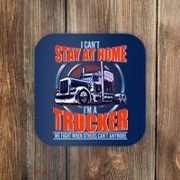 I Can't Stay At Home I'm A Trucker Coaster thumb 0