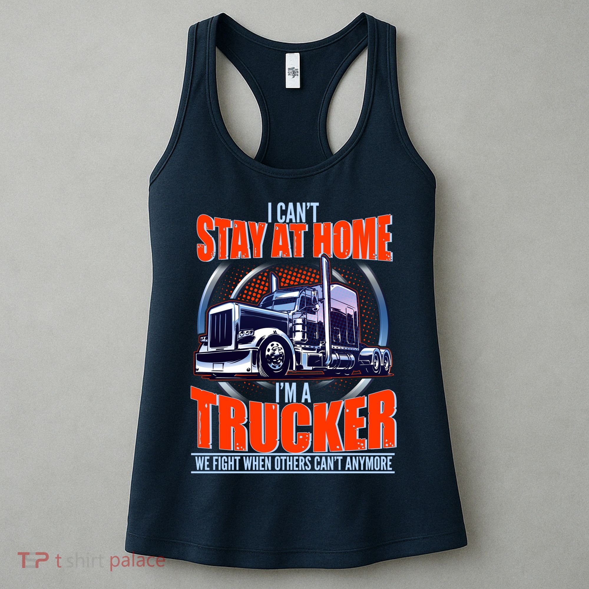 I Can't Stay At Home I'm A Trucker Women's Tank Top