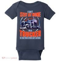 I Can't Stay At Home I'm A Trucker Baby Bodysuit thumb 0