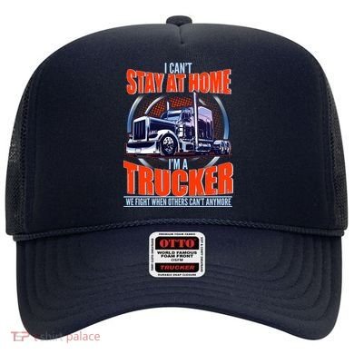 I Can't Stay At Home I'm A Trucker Hat